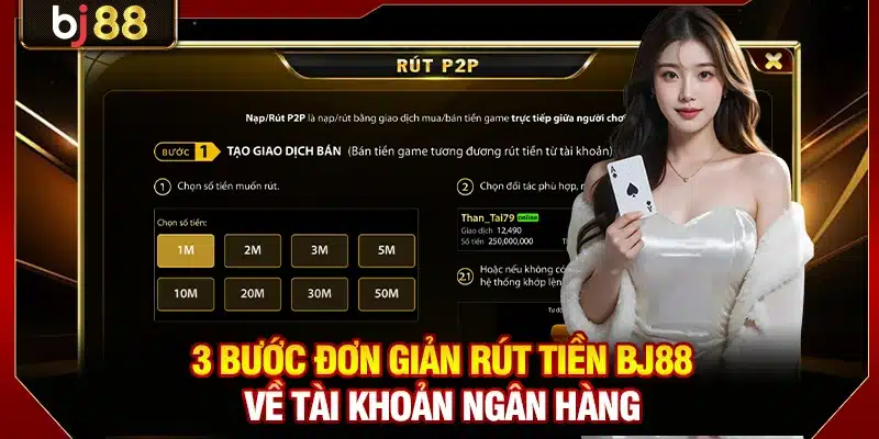 3 bước đơn giản rút tiền BJ88 về tài khoản ngân hàng