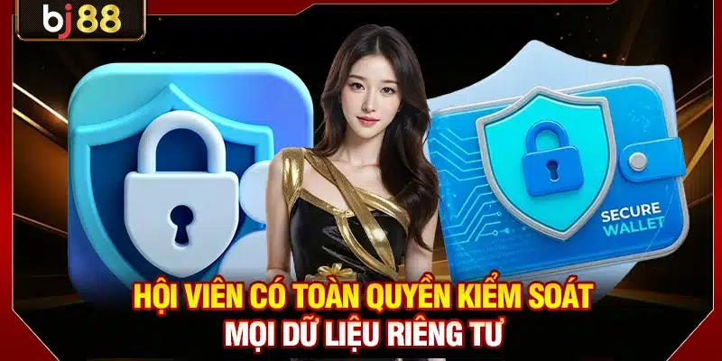 Chính Sách Bảo Mật KUBET - Điều Khoản Bảo Vệ Dữ Liệu 3 Hội viên có toàn quyền kiểm soát mọi dữ liệu riêng tư