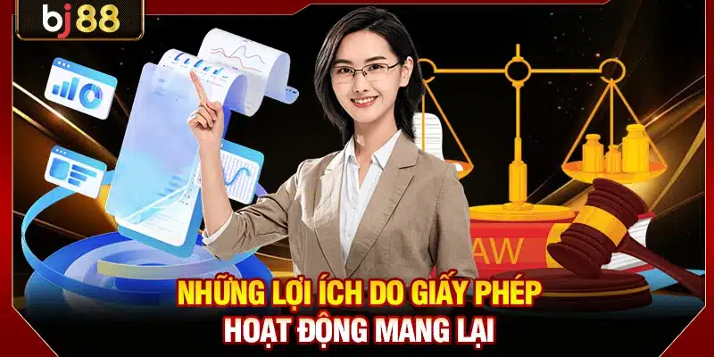 Những lợi ích do giấy phép hoạt động mang lại