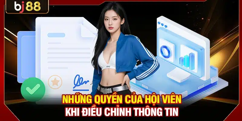 Quyền Riêng Tư KUBET - Quy Định Giúp Trải Nghiệm An Toàn 3 Những quyền của hội viên khi điều chỉnh thông tin