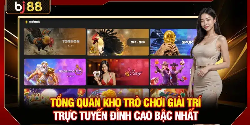 Tổng quan kho trò chơi giải trí trực tuyến đỉnh cao bậc nhất